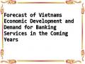 Forecast of Vietnams Economic Development and Demand for Banking Services in the Coming Years