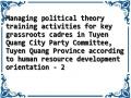 Managing political theory training activities for key grassroots cadres in Tuyen Quang City Party Committee, Tuyen Quang Province according to human resource development orientation - 2