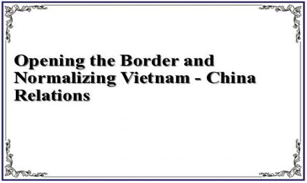 Opening the Border and Normalizing Vietnam - China Relations