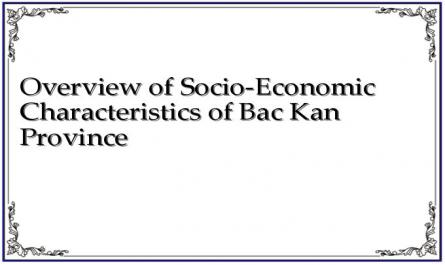 Overview of Socio-Economic Characteristics of Bac Kan Province