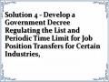 Solution 4 - Develop a Government Decree Regulating the List and Periodic Time Limit for Job Position Transfers for Certain Industries,