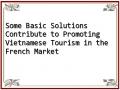 Some Basic Solutions Contribute to Promoting Vietnamese Tourism in the French Market