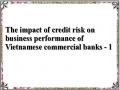 The impact of credit risk on business performance of Vietnamese commercial banks - 1
