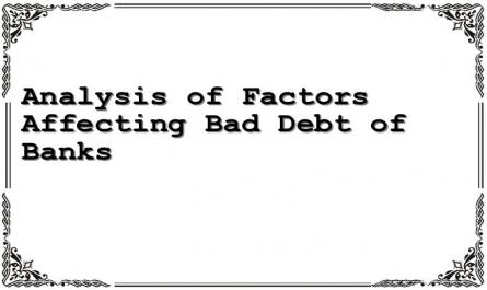 Analysis of Factors Affecting Bad Debt of Banks