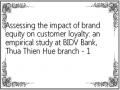 Assessing the impact of brand equity on customer loyalty: an empirical study at BIDV Bank, Thua Thien Hue branch - 1