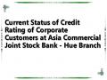 Current Status of Credit Rating of Corporate Customers at Asia Commercial Joint Stock Bank - Hue Branch