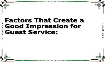 Factors That Create a Good Impression for Guest Service: