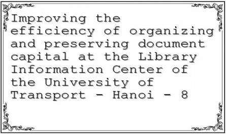 Improving the efficiency of organizing and preserving document capital at the Library Information Center of the University of Transport - Hanoi - 8