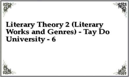 Literary Theory 2 (Literary Works and Genres) - Tay Do University - 6