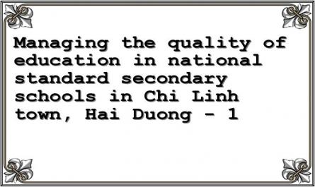 Managing the quality of education in national standard secondary schools in Chi Linh town, Hai Duong - 1