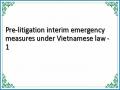 Pre-litigation interim emergency measures under Vietnamese law - 1