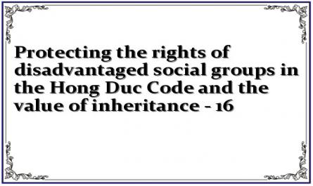 Protecting the rights of disadvantaged social groups in the Hong Duc Code and the value of inheritance - 16