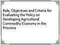 Role, Objectives and Criteria for Evaluating the Policy on Developing Agricultural Commodity Economy in the Province