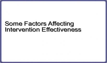 Some Factors Affecting Intervention Effectiveness