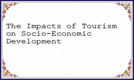 The Impacts of Tourism on Socio-Economic Development