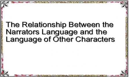 The Relationship Between the Narrators Language and the Language of Other Characters