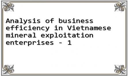 Analysis of business efficiency in Vietnamese mineral exploitation enterprises - 1
