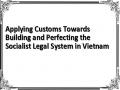 Applying Customs Towards Building and Perfecting the Socialist Legal System in Vietnam