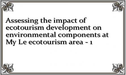 Assessing the impact of ecotourism development on environmental components at My Le ecotourism area - 1