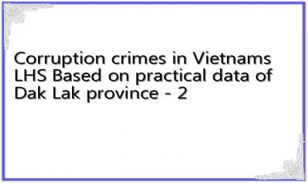 Corruption crimes in Vietnam's LHS Based on practical data of Dak Lak province - 2