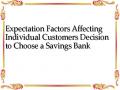 Expectation Factors Affecting Individual Customers Decision to Choose a Savings Bank