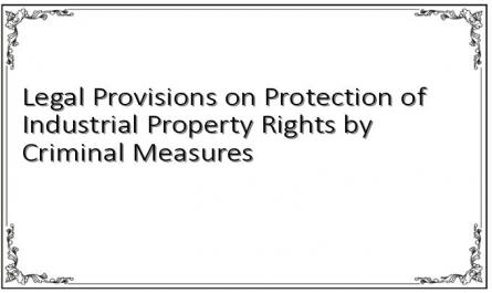 Legal Provisions on Protection of Industrial Property Rights by Criminal Measures