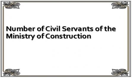 Number of Civil Servants of the Ministry of Construction