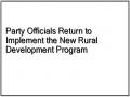 Party Officials Return to Implement the New Rural Development Program