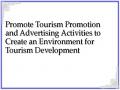 Promote Tourism Promotion and Advertising Activities to Create an Environment for Tourism Development