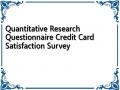 Quantitative Research Questionnaire Credit Card Satisfaction Survey