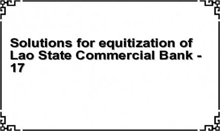 Solutions for equitization of Lao State Commercial Bank - 17