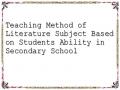Teaching Method of Literature Subject Based on Students Ability in Secondary School