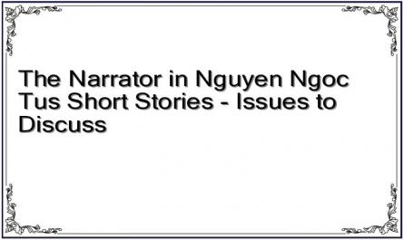 The Narrator in Nguyen Ngoc Tus Short Stories - Issues to Discuss
