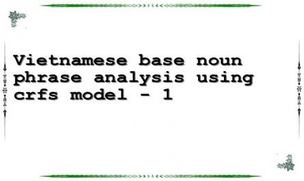 Vietnamese base noun phrase analysis using crfs model - 1