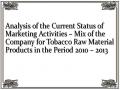 Analysis of the Current Status of Marketing Activities – Mix of the Company for Tobacco Raw Material Products in the Period 2010 – 2013