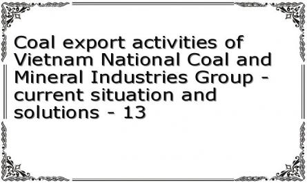 Coal export activities of Vietnam National Coal and Mineral Industries Group - current situation and solutions - 13