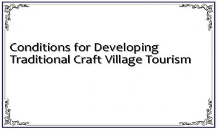 Conditions for Developing Traditional Craft Village Tourism