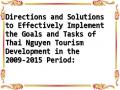 Directions and Solutions to Effectively Implement the Goals and Tasks of Thai Nguyen Tourism Development in the 2009-2015 Period: