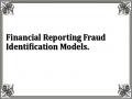 Financial Reporting Fraud Identification Models.
