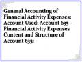 General Accounting of Financial Activity Expenses: Account Used: Account 635 - Financial Activity Expenses Content and Structure of Account 635: