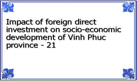 Impact of foreign direct investment on socio-economic development of Vinh Phuc province - 21