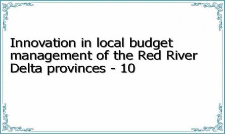 Innovation in local budget management of the Red River Delta provinces - 10