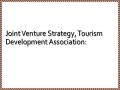 Joint Venture Strategy, Tourism Development Association: