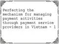 Perfecting the mechanism for managing payment activities through payment service providers in Vietnam - 1