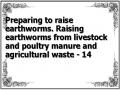 Preparing to raise earthworms. Raising earthworms from livestock and poultry manure and agricultural waste - 14
