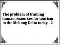 The problem of training human resources for tourism in the Mekong Delta today - 2