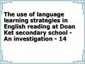 The use of language learning strategies in English reading at Doan Ket secondary school - An investigation - 14