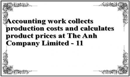 Accounting work collects production costs and calculates product prices at The Anh Company Limited - 11