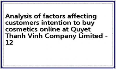 Analysis of factors affecting customers intention to buy cosmetics online at Quyet Thanh Vinh Company Limited - 12