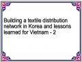 Building a textile distribution network in Korea and lessons learned for Vietnam - 2